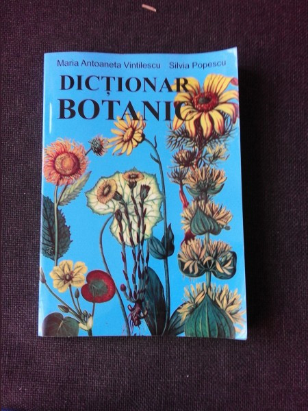 DICTIONAR BOTANIC - MARIA ANTOANETA VINTILESCU