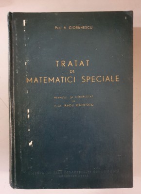NICOLAE CIORANESCU - TRATAT DE MATEMATICI SPECIALE - 1962 foto