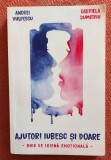 Ajutor! Iubesc si doare. Editura Bookzone, 2018 - Andrei Vulpescu, G. Dumitriu