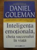 DANIEL GOLEMAN - INTELIGENTA EMOTIONALA CHEIA SUCCESULUI IN VIATA - 2004