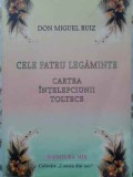 CELE PATRU LEGAMINTE. CARTEA INTELEPCIUNII TOLTECE-DON MIGUEL RUIZ-279597