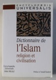 ENCYCLOPAEDIA UNIVERSALIS , DICTIONNAIRE DE L&#039; ISLAM - RELIGION ET CIVILISATION , 1997