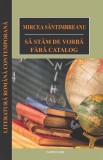 Sa stam de vorba fara catalog | Mircea Santimbreanu, Cartex