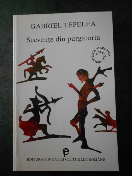 GABRIEL TEPELEA - SECVENTE DIN PURGATORIU