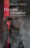 Cumpara ieftin Muzeul varstelor/Eveline Pauna