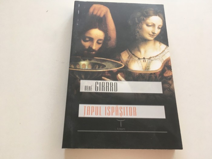 RENE GIRARD, TAPUL ISPASITOR NEMIRA 2010 EDITIA A 2A REVIZUITA
