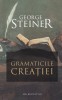 AS - GEORGE STEINER - GRAMATICA CREATIEI