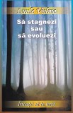 Carte Luule Viilma - Sa stagnezi sau sa evoluezi, Dezvoltare Personala, Spiritualitate, Ezoterism, Romana, Brosata, 2008