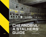Chernobyl: A Stalkers&#039; Guide | Darmon Richter, FUEL, FUEL Publishing