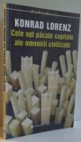 CELE OPT PACATE CAPITALE ALE OMENIRII CIVILIZATE de KONRAD LORENZ , 2006