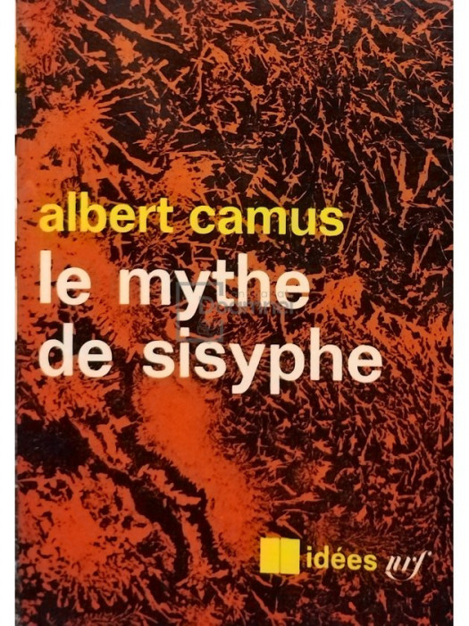 Albert Camus - Le mythe de sisyphe (editia 1965)