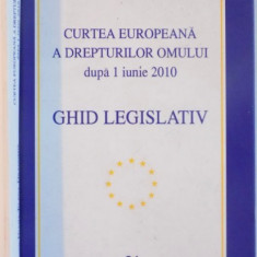 CURTEA EUROPEANA A DREPTURILOR OMULUI DUPA 1 IUNIE 2010 , GHID LEGISLATIV de DIANA ELENA DRAGOMIR , 2010