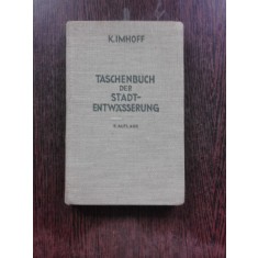 TASCHENBUCH DER STADT-ENTW&Auml;SSERUNG - K. IMHOFF (CARTE IN LIMBA GERMANA)
