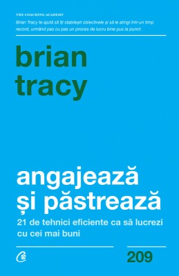 Angajeaza Si Pastreaza, Brian Tracy - Editura Curtea Veche foto