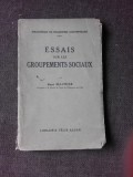 ESSAIS SUR LES GROUPEMENTS SOCIAUX - RENE MAUNIER (CARTE IN LIMBA FRANCEZA)