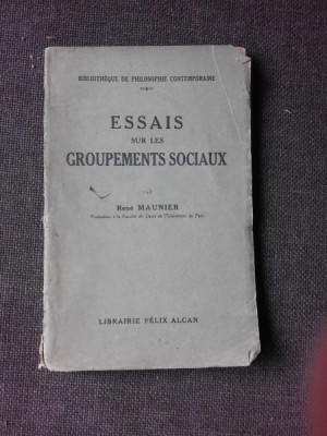 ESSAIS SUR LES GROUPEMENTS SOCIAUX - RENE MAUNIER (CARTE IN LIMBA FRANCEZA) foto