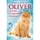 Oliver - A macska, aki megmentette a kar&aacute;csonyt - Sheila Norton