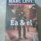 Marc Levy - EA SI EL { editura Trei, 2015 } / in tipla