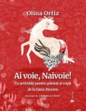 Cumpara ieftin Ai voie, Naivoie! - Hardcover - Olina Ortiz - Univers