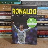 LUCA CAIOLI - RONALDO : OBSESIA PENTRU PERFECTIUNE , 2014 *
