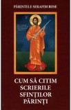 Cum sa citim scrierile Sfintilor Parinti - Serafim Rose