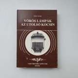 Halas Gyorgy, Voros lampak az utolso kocsin (Semnalul rosu la caile ferate, istorie feroviara), Budapest, 1991