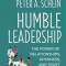 Humble Leadership: The Power of Relationships, Openness, and Trust