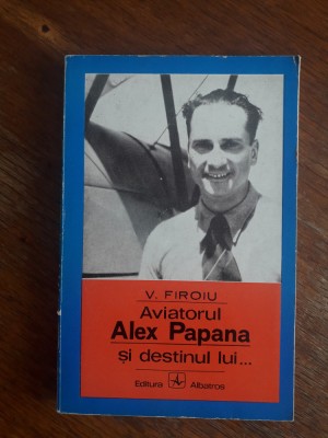 Aviatorul Alex Papana si destinul lui... - V. Firoiu, aviatie / R7P2F foto