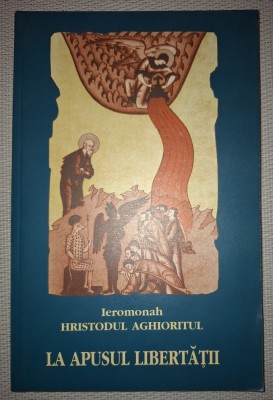 IEROMONAH HRISTODUL AGHIORITUL - LA APUSUL LIBERTĂŢII foto