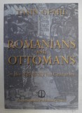 Romanians and ottomans In the 14-17 centuries/ Tasin Gemil