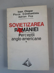 Sovietizarea Romaniei - Perceptii anglo-americane (1944-1947) - Ioan Chiper foto