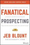 Fanatical Prospecting: The Ultimate Guide to Opening Sales Conversations and Filling the Pipeline by Leveraging Social Selling, Telephone, Em