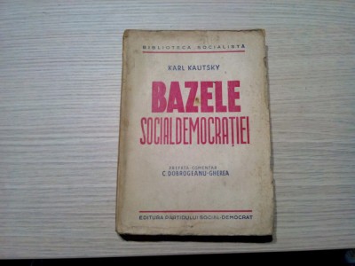BAZELE SOCIALDEMOCRATIEI - Karl Kautsky -1946, 286 p. foto