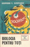 Biologia pentru toti - Gospodin V. Svestarov, Editura Albatros, 1982, 208 pagini, 13 x 20 cm, Coperti brosate
