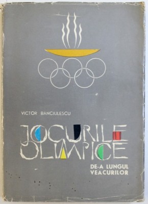 JOCURILE OLIMPICE DE-A LUNGUL VEACURILOR de VICTOR BANCIULESCU foto