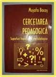 MUSATA BOCOS - CERCETAREA PEDAGOGICA * SUPORTURI TEORETICE SI METODOLOGICE (*)