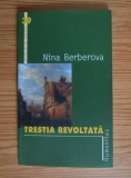 Nina Berberova - Trestia revoltata, Humanitas, 2003, 82 pagini, Roman
