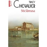 Sticlareasa (editie de buzunar) - Tracy Chevalier
