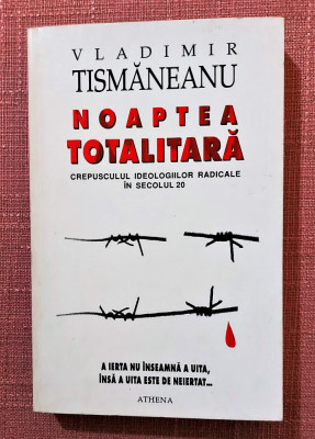 Noaptea totalitara. Editura Athena, 1995 - Vladimir Tismaneanu foto
