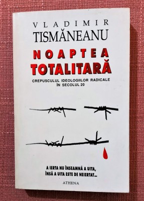 Noaptea totalitara. Editura Athena, 1995 - Vladimir Tismaneanu foto