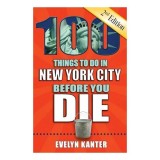 100 Things to Do in New York City Before You Die, 2nd Edition
