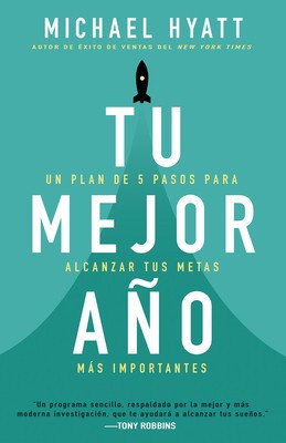 Tu Mejor Ano: Un Plan de 5 Pasos Para Alcanzar Tus Metas Mas Importantes