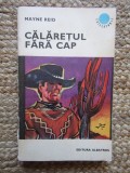 Calaretul fara cap - Mayne Reid