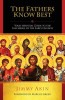 The Fathers Know Best: Your Essential Guide to the Teachings of the Early Church