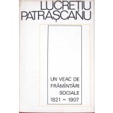 UN VEAC DE FRAMANTARI SOCIALE 1821-1907-LUCRETIU PATRASCANU-264459