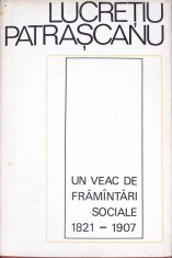 UN VEAC DE FRAMANTARI SOCIALE 1821-1907-LUCRETIU PATRASCANU-329785