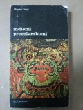 INDIENII PRECOLUMBIENI- MILOSLAV STINGIL -BUC. 1979
