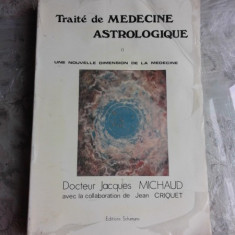 TRAITE DE MÉDECINE ASTROLOGIQUE - JACQUES MICHAUD (CARTE IN LIMBA FRANCEZA)