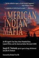 American Indian Mafia: An FBI Agent&amp;#039;s True Story about Wounded Knee, Leonard Peltier, and the American Indian Movement (Aim) foto