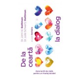 De la cearta la dialog. Zece lectii de viata, pentru un mariaj durabil - John Gottman, Julie Schwartz Gottman, Joan DeClaire